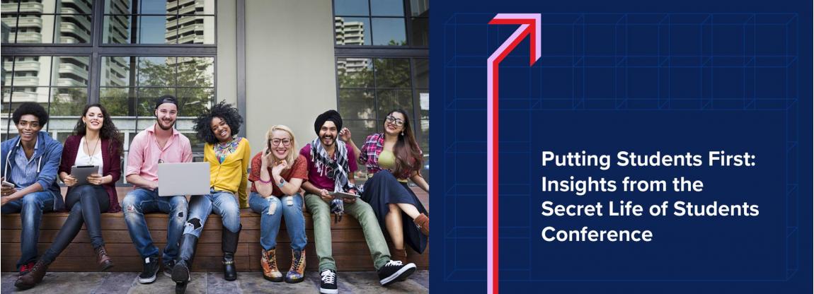 Putting students First – Insights from The Secret Life of Students Conference